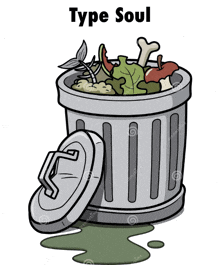 a cartoon drawing of a trash can filled with type soul