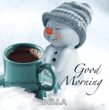 a snowman wearing a hat is holding a cup of coffee with the words good morning bella below it