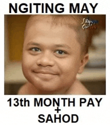 a picture of a child with a shaved head and the words `` ngiting may 13th month pay + sahod '' .