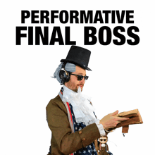 a man in a top hat is holding a book with the words " performative final boss " above him