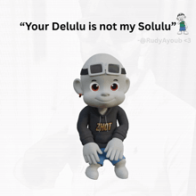 a cartoon character with the words " your delulu is not my solulu " above it