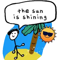 a stick figure with a speech bubble saying the sun is shining