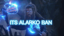 a picture of thor holding a hammer with the words " its alarko ban " below him