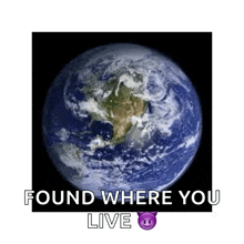 a picture of the earth with the words " found where you live " below it