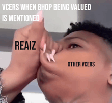 a person covering their mouth with their hand and the words " vcers when 8hop being valued is mentioned " above