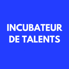 a blue background with the words incubateur de talents written in white