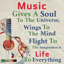 a poster that says " music gives a soul to the universe wings to the mind flight to the imagination & life to everything "