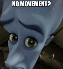 a close up of a cartoon character with the words no movement