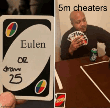 a man is playing a game of uno with a card that says eulen or draw 25