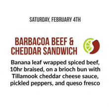 a barbacoa beef and cheddar sandwich is advertised on saturday february 4th