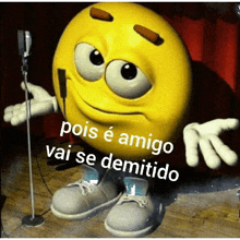 a yellow smiley face with the words pois e amigo vai se demitido