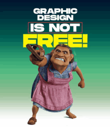 a poster that says graphic design is not free with a cartoon character