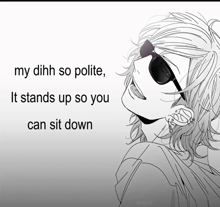 a black and white drawing of a girl with sunglasses and the words my dihh so polite