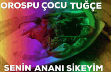 a plate of food with the words orospu cocu tugce written on the bottom