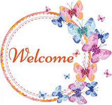 a welcome sign with watercolor butterflies and flowers on a white background .