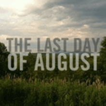 a poster for the last day of august with a field in the background