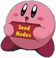 kirby from nintendo is holding a sign that says send nudes .