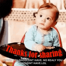 a baby is sitting in a high chair holding a plate of food and a sign that says thanks for sharing .