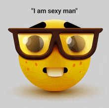 a smiley face with glasses and the words " i am sexy man "