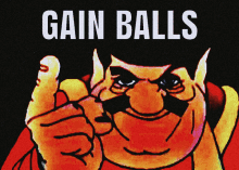 a cartoon of a man pointing with the words gain balls below him