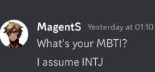 a screenshot of a conversation between magents yesterday at 01:10 what 's your mbti i assume intj