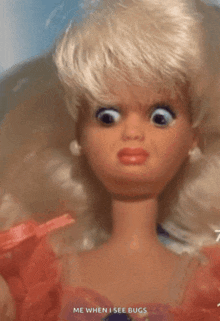 a close up of a barbie doll with the words " me when i see bugs " below it