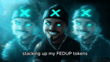 a stacking up my fedup tokens poster with a man wearing a beanie with the letter x on it