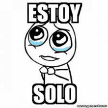 a cartoon of a man with tears in his eyes and the words `` estoy solo '' .