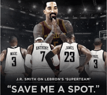 j.r. smith on lebron 's ' superteam ' says " save me a spot "