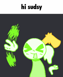 a drawing of a cartoon character with the words hi sudsy below it