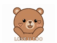 a brown teddy bear with hearts on its face and the words love u too