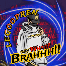 a cartoon of a man wearing a hoodie that says " say what brahhh "