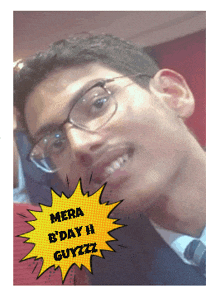 a picture of a man with glasses and the words mera b'day h guyzzz