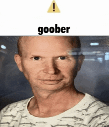 a picture of a man with the word goober on the top