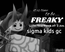 a poster that says it is time to be freaky with the boys at 3 am