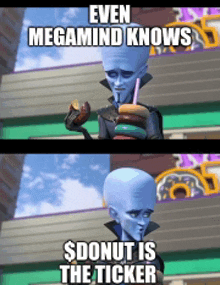 a picture of megamind eating a donut with the caption even megamind knows donut is the ticker