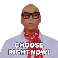 a bald man wearing glasses and a red scarf says choose right now