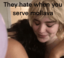 a picture of a woman with the words they hate when you serve mollava