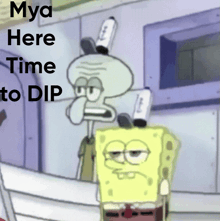 a cartoon of spongebob and squidward with the words mya here time to dip