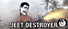 a cartoon of a man holding a gun with the words jeet destroyer on the bottom