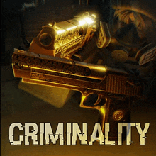 a gold gun with the word criminality on the bottom right