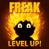 a poster that says freak level up with a cartoon character on it