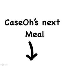 it says case oh 's next meal with an arrow pointing to the right .