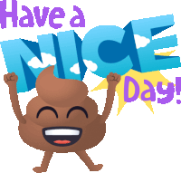 a cartoon illustration of a poop holding up the word nice day