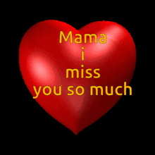 a red heart with mama i miss you so much on it