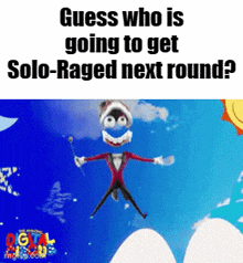 a cartoon character is flying through the air with the caption guess who is going to get solo-raged next round ?