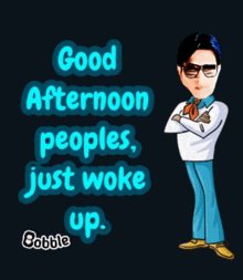 a cartoon of a man with the words good afternoon people just woke up