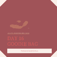 patrick and david edition of day 16 goodie bag is displayed