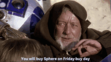 a man with a beard is talking to a robot and says you will buy sphere on friday buy day