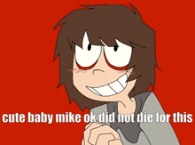 cute baby mike ok did not die for this cartoon